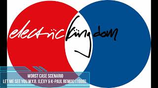 Worst Case Scenario - Let Me See You M.Y.B. (Lexy & K-Paul Remix) [1999]