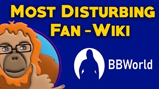 The World's Most Disturbing Fan-Wiki - BBWorld