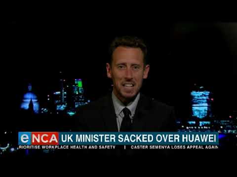 UK minister sacked over Huawei