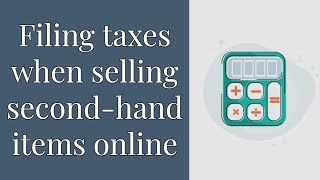 Paying taxes and reporting your income when you sell second hand online