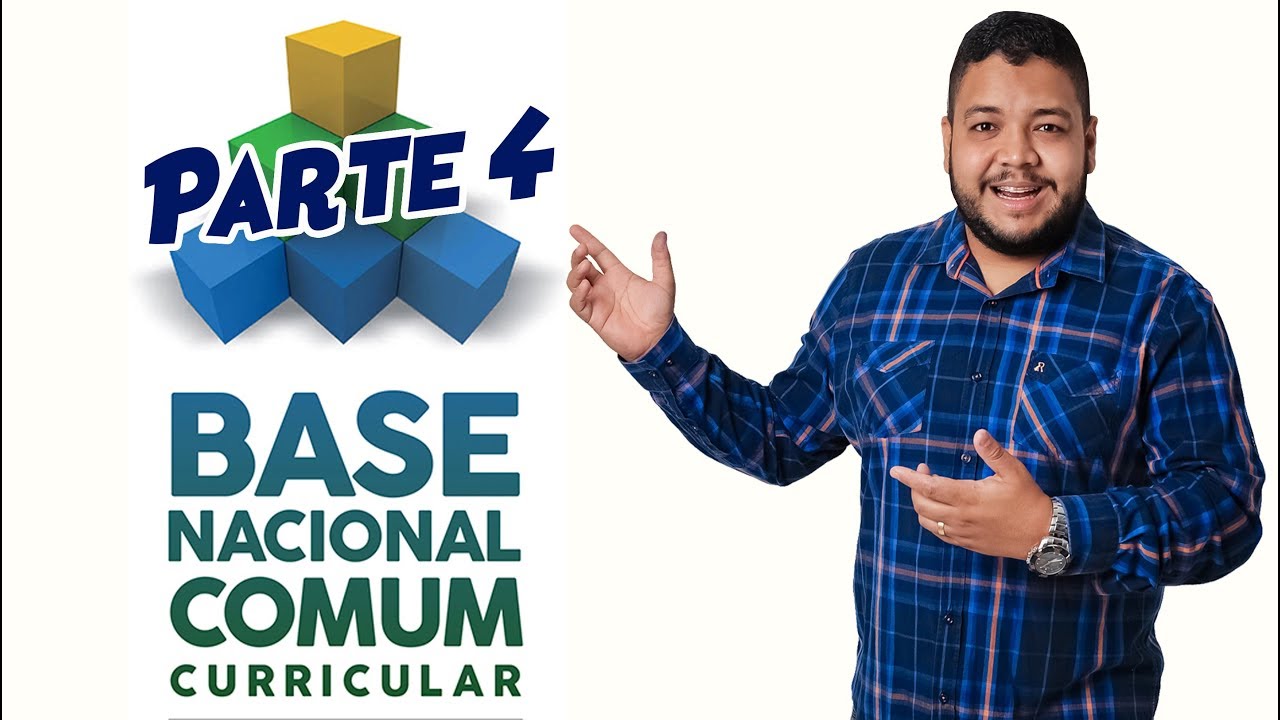 Base Nacional Comum Curricular BNCC - Parte 04