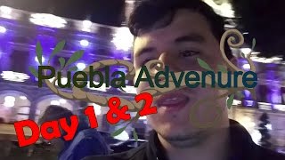 Puebla Adventure Day 1 and 2