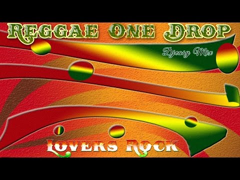 Reggae One Drop & Lovers Rock Mix Feat Chris Martin,Alaine,Chronixx,Cecile,Jah Cure,Busy & More