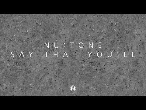 Nu:Tone - Say That You'll [Full]