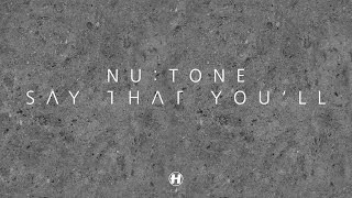 Nu:Tone - Say That You'll [Full]