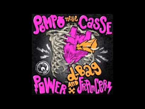 power francers and d-bag - pompo nelle casse