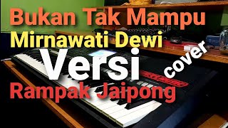 Download lagu BUKAN TAK MAMPU MIRNAWATI DEWI Full Rak Jaipong Ve... mp3