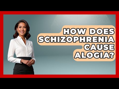 How Does Schizophrenia Cause Alogia? - Schizophrenia Support Network
