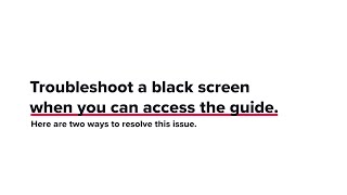 Troubleshoot a Black Screen When You Can Access the Guide