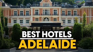 Best Hotels In Adelaide, Australia - Top 5 Picks For Any Budget