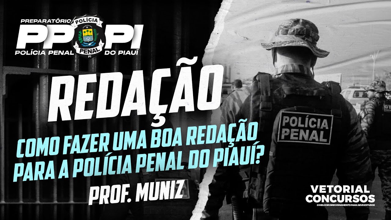 COMO FAZER UMA BOA REDAÇÃO PARA A POLÍCIA PENAL DO PIAUÍ?  |  Prof. Muniz
