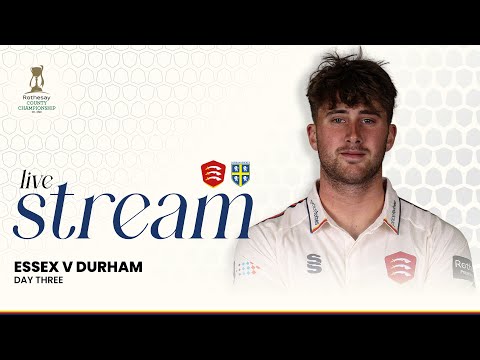 LIVE: Essex Men v Durham Men Day 3 (County Championship)