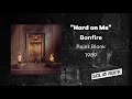 Bonfire - Hard on Me
