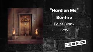 Bonfire - Hard on Me