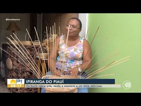 Ipiranga do Piauí: Do Buriti nasce Arte, Renda, Memória e Doces