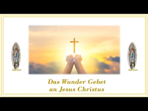 Das Wunder Gebet an Jesus Christus