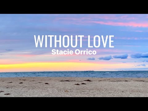Without Love • Stacie Orrico • 1 Corinthians 13:4-7 • with lyrics