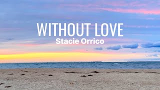 Without Love • Stacie Orrico • 1 Corinthians 13:4-7 • with lyrics