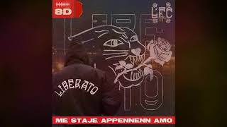 LIBERATO - ME STAJE APPENNENN AMO&#39; [8D VERSION]
