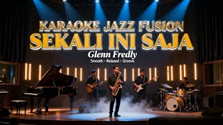 Download lagu [KARAOKE] Sekali Ini Saja - Glenn Fredly | Jazz Fusion Version | Smooth & Emotional Groove mp3