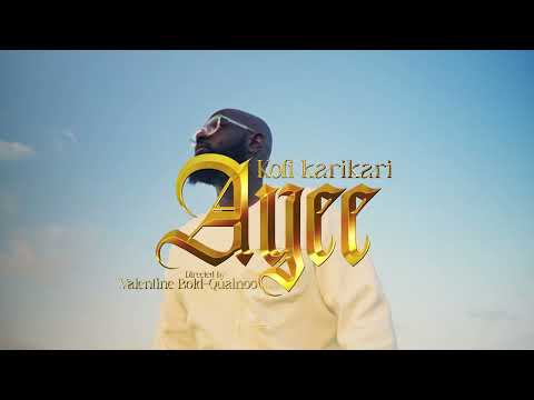 KOFI KARIKARI – AYEE (OFFICIAL VIDEO)