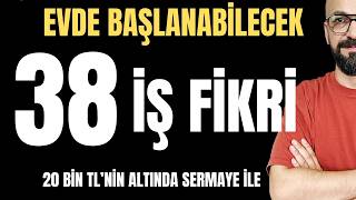 Büyük sermayen İstemeyen 20 Bin TL'nin Altında başlayabileceğiniz 38 kolay İş Fi