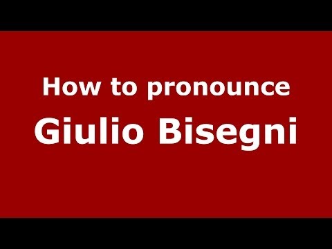 How to pronounce Giulio Bisegni (Italian/Italy)  - PronounceNames.com