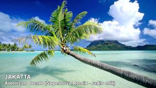 Jakatta - American Dream (Supernova Remix - radio edit)