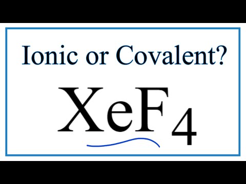 Is XeF4 (Xenon tetrafluoride) Ionic or Covalent/Molecular?