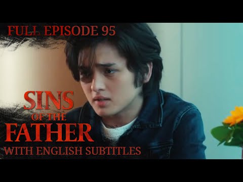 [ENG SUB] Sins of The Father | Full Episode 95