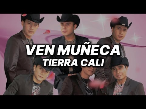 Tierra Cali - Ven Muñeca (Letra Oficial)