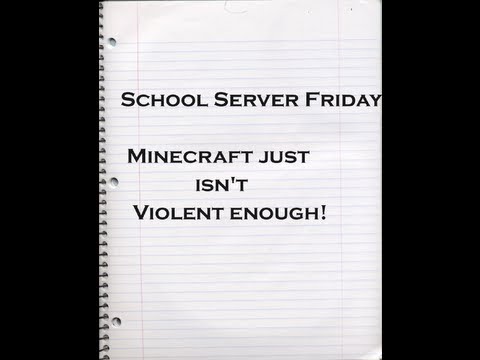 GGNetworkChannel - School Server Friday: Minecraft just isnt Violent Enough!