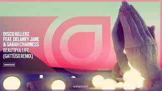 Disco Killerz feat. Delaney Jane &amp; Sarah Charness - Beautiful Life (GATTÜSO Remix) [OUT NOW]