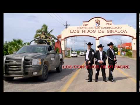 LOS CONSEJOS DE MI PADRE- LOS HIJOS DE SINALOA 2015