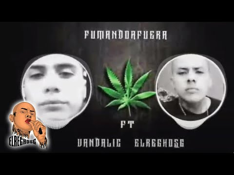 ElReghosg - Fumando Afuera Feat. Vandalic