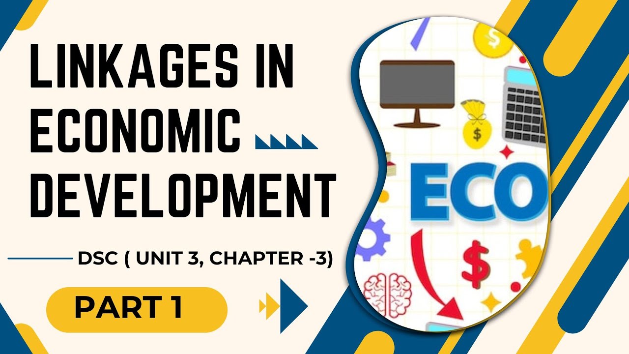 DSC | Ch3 | Linkages in Economic Development | Part 1