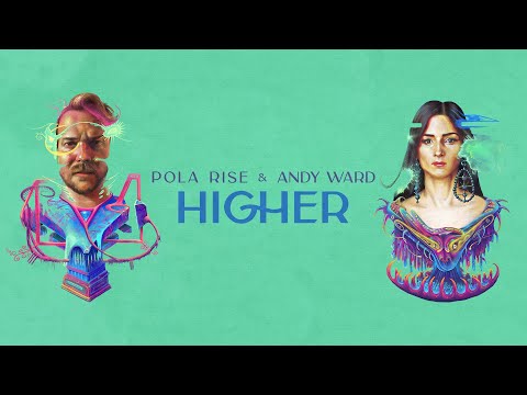 Pola Rise & Andy Ward - Higher [Official Lyric Video]
