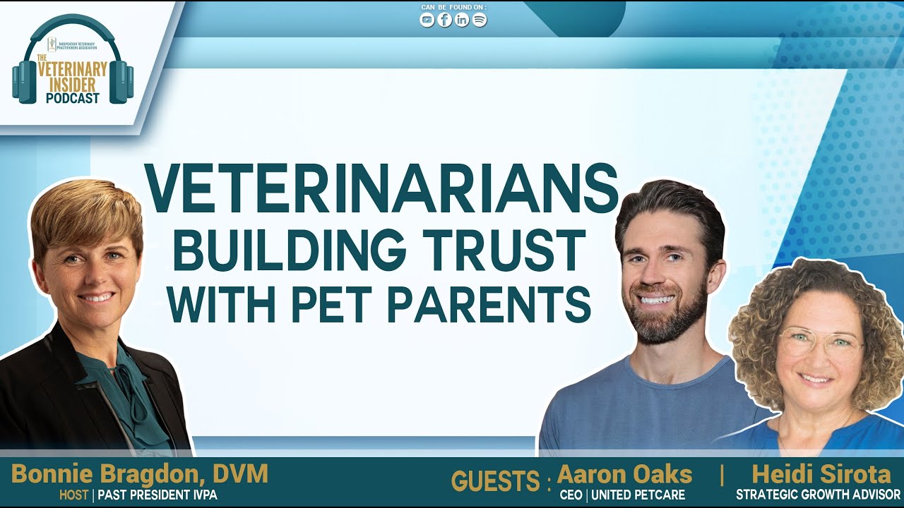 Veterinarians Building Trust with Pet Parents with guests Aaron Oaks and Heidi Sirota
