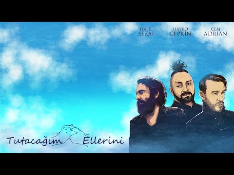 Tutacağım Ellerini (Cem Adrian & Halil Sezai & Hayko Cepkin)