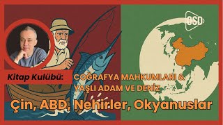 Çin, ABD, Nehirler, Okyanuslar: Coğrafya Mahkumları & Hemingway Yaşlı 