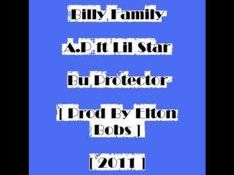 Billy Family  - A.p & Lil Star - Bu Protector [ Prod By Elton Bobs ] [ 2011 ]