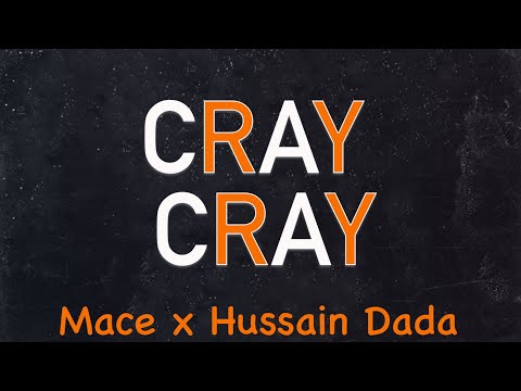 Mace x Hussain Dada - Cray Cray