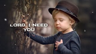 Lord I Need You  Matt Maher  New Christian song  l