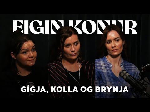 78. Gígja, Kolla og Brynja - Eigin Konur