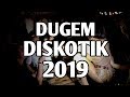 DUGEM DISKOTIK 2019 !!! DJ TERBARU BREAKBEAT REMIX 2019 [ PALING ENAK SEDUNIA ] #MencirimDj