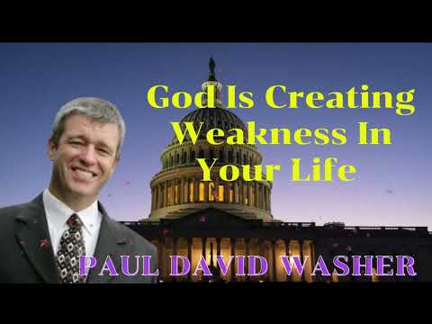 God Is Creating Weakness In Your Life Paul David Washer Sermons