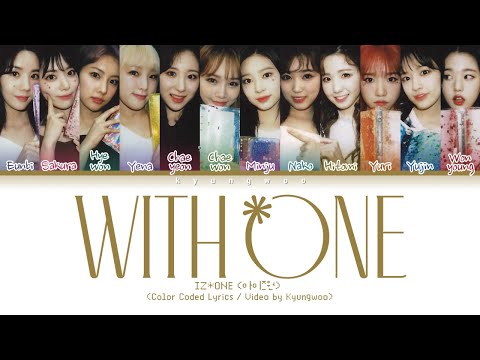 IZ*ONE (ì•„ì´ì¦ˆì›) "WITH*ONE" Lyrics (Eng/Rom/Han/ê°€ì‚¬)