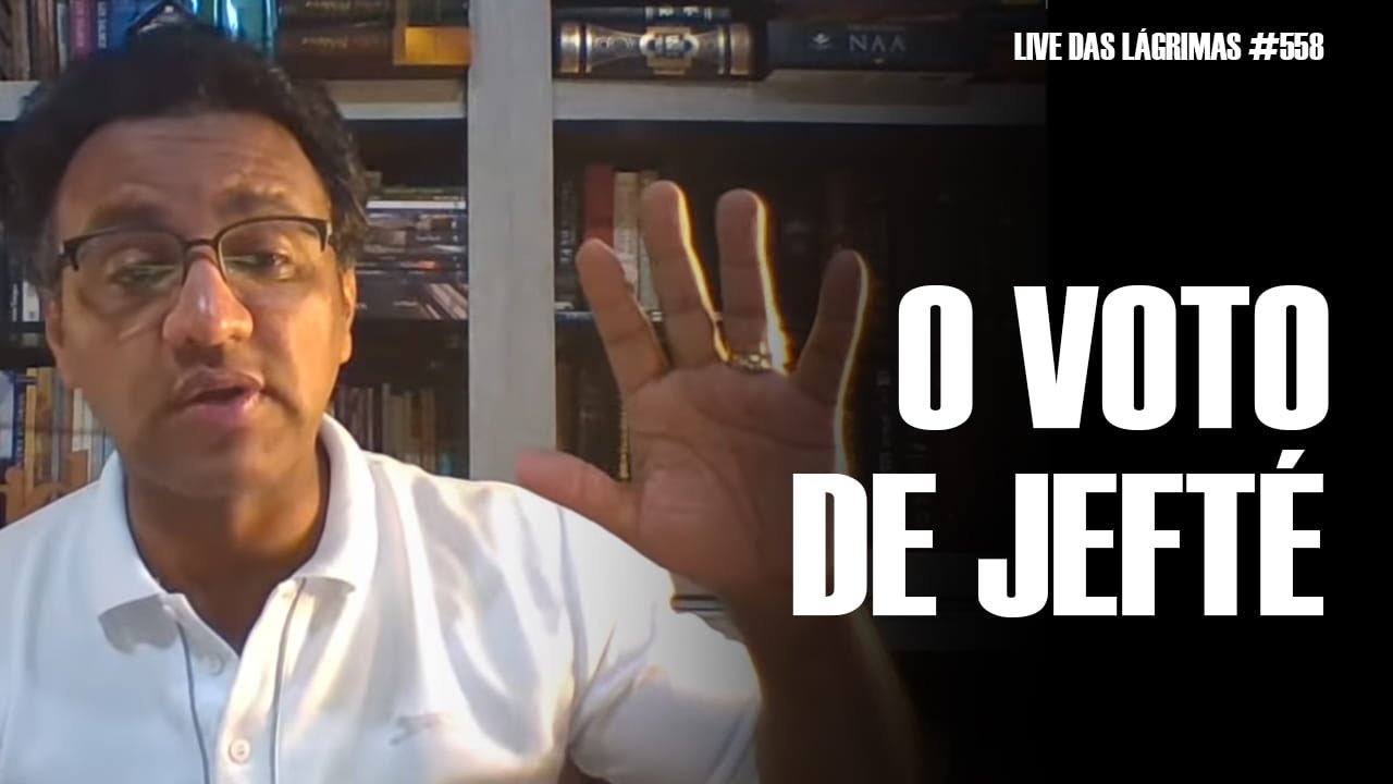 Live das Lágrimas 558 - O Voto de Jefté