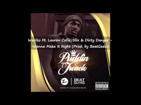 Wariko Ft. Lauren Cofie, Slix & Dirty Danger - Wanna Make It Right (Prod. by BeatGeeks)