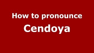 How to pronounce Cendoya
